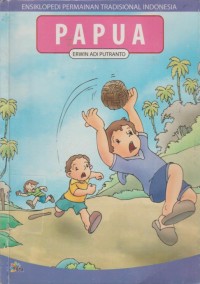 Image of Ensiklopedia Permainan Tradisional Indonesia : Papua dan Maluku