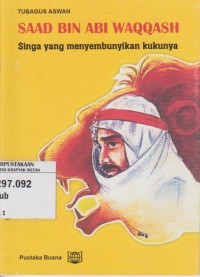Image of Saad Bin Abi Waqqash, Singa yang Menyembunyikan Kukunya