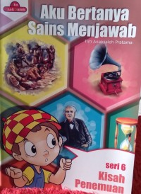 Image of Aku Bertanya Sains Menjawab : Seri 6 Kisah Penemuan