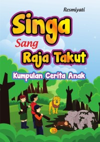 Image of Singa sang Raja Takut : Kumpulan Cerita Anak