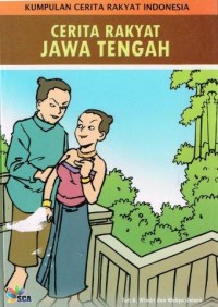 Image of Kumpulan Cerita Rakyat Indonesia : Cerita Rakyat Jawa Tengah