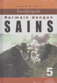 Image of Ensiklopedi Bermain dengan Sains = Membuat Gejala-Gejala Alam Sendiri